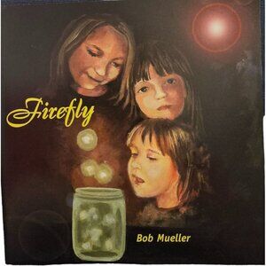 Firefly By Bob Mueller " Your Summer Smile" "Over the Rainbow" Music CD  37404cd